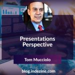 Presentations Perspective - Tom Mucciolo