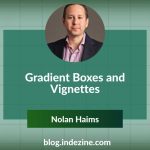 Gradient Boxes and Vignettes