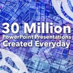 30 Million PowerPoint Presentations?