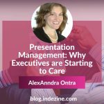 Presentation Management: Why Executives are Starting to Care