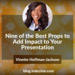 Nine of the Best Props to Add Impact to Your Presentation