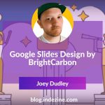 Google Slides Design by BrightCarbon
