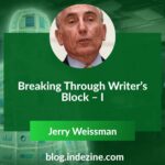 Breaking Through Writer’s Block – I