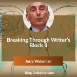 Breaking Through Writer’s Block II - Jerry Weissman